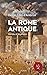 La Rome antique, vérités et légendes