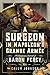A Surgeon in Napoleon’s Grande Armée The Campaign Journal of Baron Percy by Calum Johnson