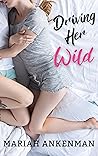 Driving Her Wild by Mariah Ankenman