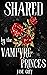 Shared by the Vampyre Princes: A Spicy Paranormal Short (Paranormal Fantasies: Spicy Short Stories)