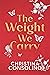 The Weight We Carry