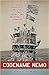 Codename Nemo How Nine Sailors Seized a Nazi U-Boat, Stole Its Secret Codes, and Doomed the German Navy by Charles Lachman
