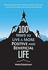 100 Ways to Live a More Positive and Beneficial Life