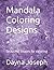 Mandala Coloring Designs by Dayna Joseph
