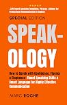 Speak-ology: How to Speak with Confidence, Fluency & Eloquence.. Language for Highly Effective Communication: +349 Expert Speaking Templates, Phrases & ... Speaking, Communication & Etiquette Book 3) Speak-ology: How to Speak with Confidence, Fluency & Eloquence.. Language for Highly Effective Communication: +349 Expert Speaking Templates, Phrases & ... Speaking, Communication & Etiquette Book 3)