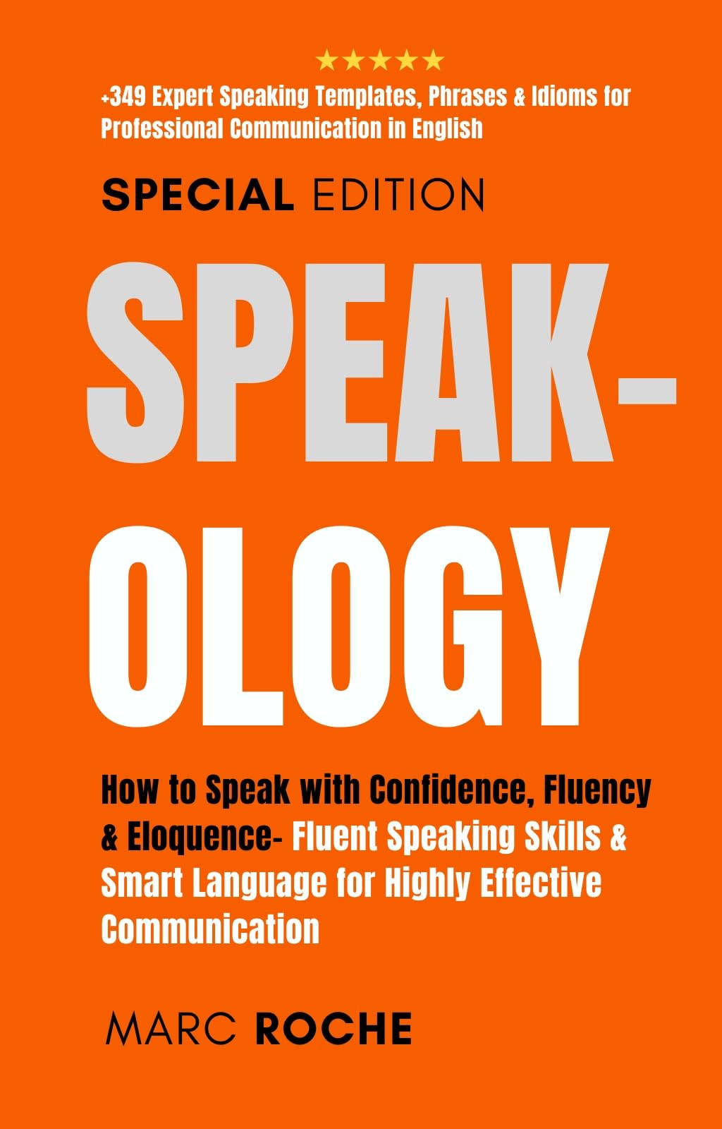 Speak-ology: How to Speak with Confidence, Fluency & Eloquence.. Language for Highly Effective Communication: +349 Expert Speaking Templates, Phrases & ... Speaking, Communication & Etiquette Book 3) (Kindle Edition)