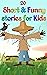 20 Short & Funny Stories for Kids by Kiddie Kingdom books 20 Short & Funny Stories for Kids by Kiddie Kingdom books