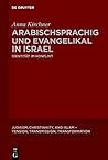 Arabischsprachig und evangelikal in Israel: Identität im Konflikt (Judaism, Christianity, and Islam – Tension, Transmission, Transformation, 18) (German Edition)