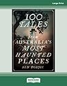 100 Tales from Australia's most Haunted Places: (Large Print 16 Pt Edition)