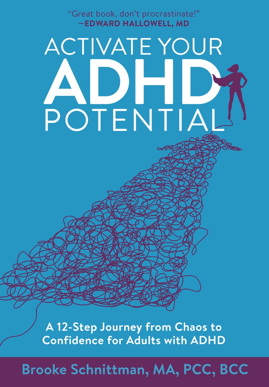 Activate Your ADHD Potential: A 12-Step Journey from Chaos to Confidence for Adults With ADHD (Kindle Edition)