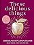 These Delicious Things by Jane Hodson