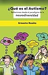 ¿Qué es el autismo?: Reflexiones desde el Paradigma de la Neurodiversidad (Spanish Edition)