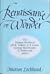 Renaissance of Wonder: the Fantasy Worlds of J.R.R. Tolkien, C.S. Lewis, George MacDonald, E. Nesbit and Others