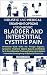 Holistic and Medical Treatment Options For Chronic Bladder And Interstitial Cystitis Pain: All-Inclusive Guide Walk You Through Diagnosis, Symptoms, Array Of Options To Find A Cure