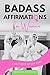 Badass Affirmations for Women by Dreamstorm Publications