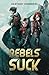 Rebels Suck (Earth Sucks #2)