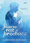Jeszcze raz przebacz (Jeszcze raz, #2)