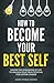 How To Become Your Best Self by Ashry Publications