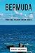 BERMUDA TRAVEL GUIDE 2023-2024: The updated Guide to Top best attractions, Best Activities, Where to Stay, what to see, and Hidden Gems of Bermuda