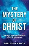 The Mystery of Christ: The Life-Changing Revelation of the Great Initiate (Sacred Wisdom Revived)