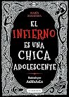 El infierno es una chica adolescente El infierno es una chica adolescente