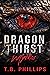 Dragon Thirst Mythos by T.B.  Phillips Dragon Thirst Mythos by T.B.  Phillips