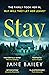 Stay: an absolutely gripping mystery and suspense novel