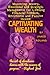 CAPTIVATING WEALTH: Masteri...