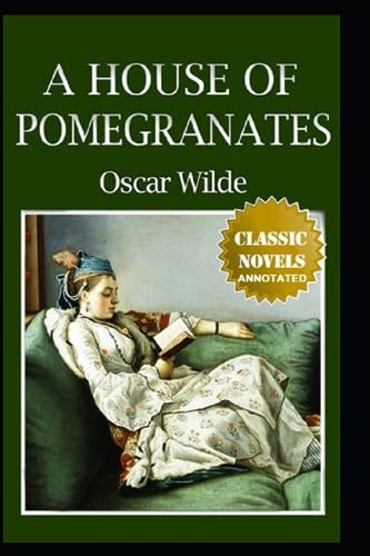 A House of Pomegranates Annotated