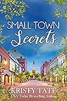 Small Town Secrets by Kristy Tate