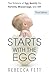 It Starts with the Egg: The...