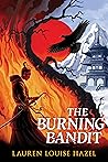 The Burning Bandit : A Sprawling and Original Fantasy Adventure