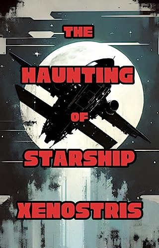 The Haunting of Starship Xenostris (Easy Reads: Sci Fi Horror)
