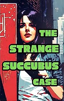 The Strange Succubus Case (Easy Reads: Sci Fi Horror)
