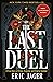 The Last Duel: A True Story of Crime, Scandal, and Trial by Combat