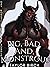 Big, Bad, and Monstrous: Gay Monster Erotica Bundle (Big, Bad, Monsters Gay Erotica)