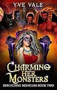 Charming Her Monsters (Bewitching Monsters #2)