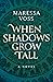 When Shadows Grow Tall
