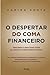 O Despertar do coma finance...