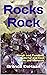 Rocks Rock: Rough and Tumbled, Colorful and Cool Rocks and Minerals