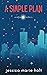 A Simple Plan by Jessica Marie Holt A Simple Plan by Jessica Marie Holt