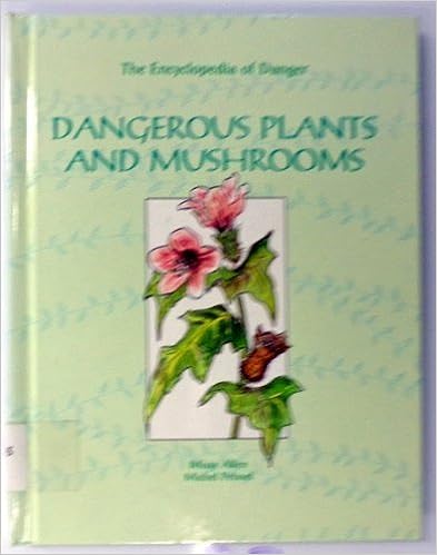 Dangerous Plants & Mushrooms