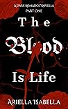 The Blood is Life: Novella Book One The Blood is Life: Novella Book One