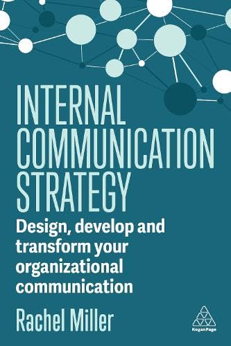 Internal Communication Strategy: Design, Develop and Transform your Organizational Communication (Hardcover)
