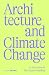 Architecture and Climate Change: 20 Interviews on the Future of Building