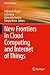 New Frontiers in Cloud Computing and Internet of Things