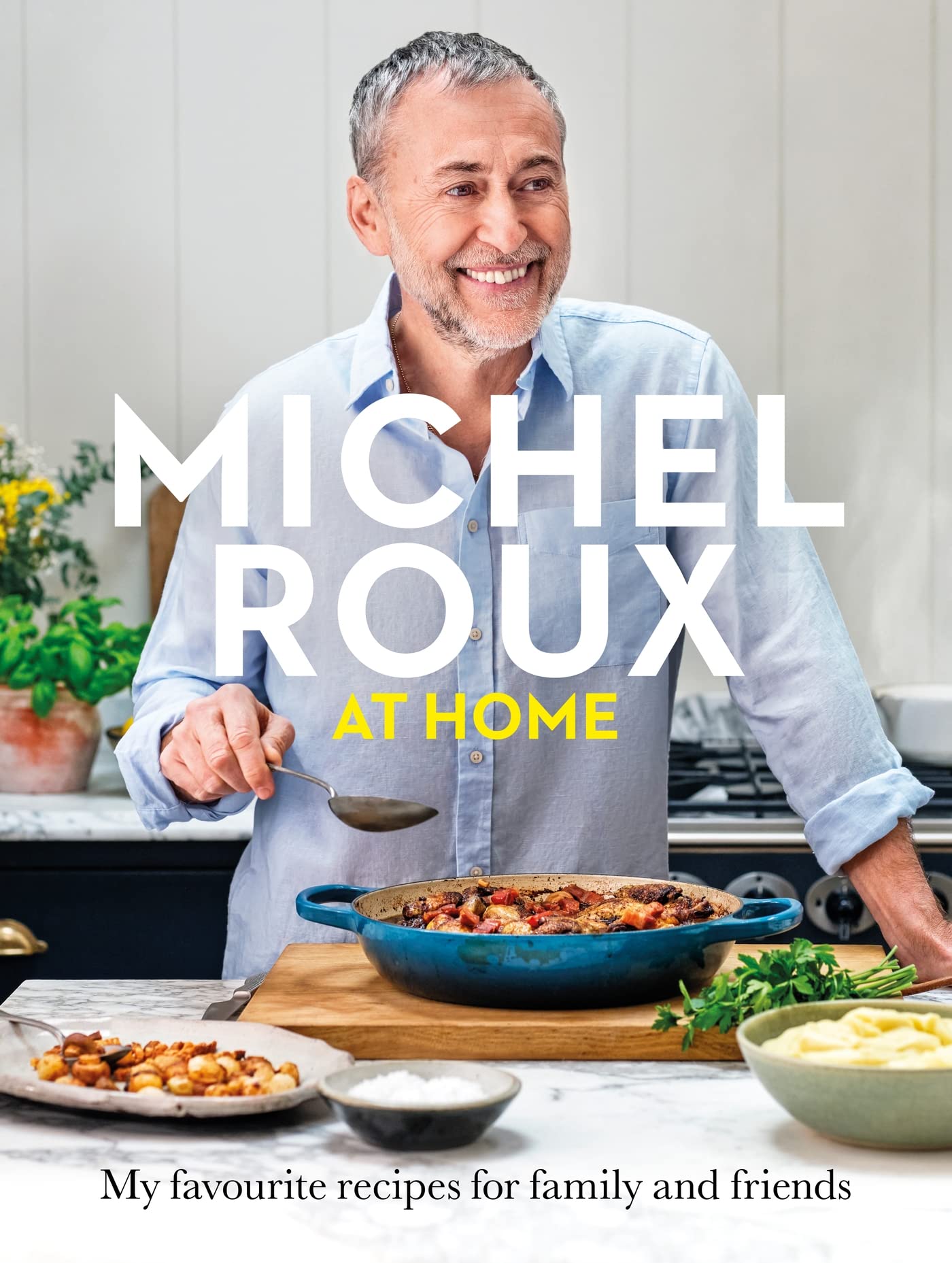 Michel Roux at Home: Simple and delicious French meals for every day (Kindle Edition)