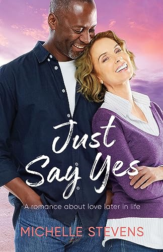 Just Say Yes: A Romance about Love Later in Life (Half Moon Yoga Romance Series Book 1)
