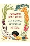 Todos deberiamos ser feministas by Chimamanda Ngozi Adichie