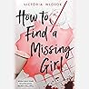 How to Find a Missing Girl by Victoria Wlosok How to Find a Missing Girl by Victoria Wlosok